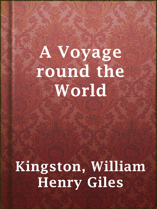 Title details for A Voyage round the World by William Henry Giles Kingston - Wait list